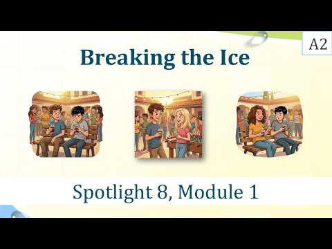 BREAKING THE ICE - Spotlight, Module 1 (A2) BREAKING THE ICE - Spotlight, Module 1 (A2)